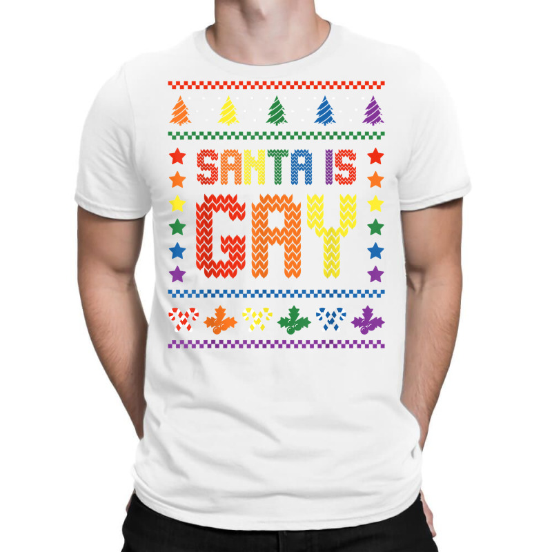 Santa Is Gay, Lgbtq Ugly Christmas Sweater 2022 T Shirt T-shirt | Artistshot