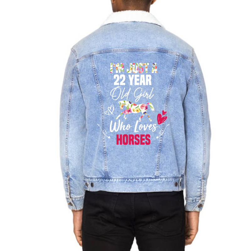 Limited Edition I'm Just A 22 Year Old Girl Who Loves Horses, Girl Lov Unisex Sherpa-Lined Denim Jacket by Rios Arevalo | Artistshot