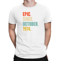 48 Year Old 48th Birthday Gift - Epic Since October 1974 T-shirt | Artistshot