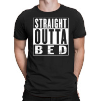 Straight Outta Bed Vintage Distressed A1 Funny T-shirt | Artistshot