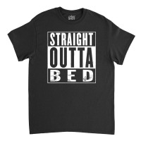 Straight Outta Bed Vintage Distressed A1 Funny Classic T-shirt | Artistshot