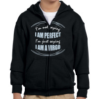 Trending Not Saying I'm Perfect Just Saying I Am A Virgo Youth Zipper Hoodie | Artistshot