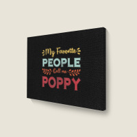 Hot Trend Mens My Favorite People Call Me Poppy Father Day Gift Landscape Canvas Print | Artistshot