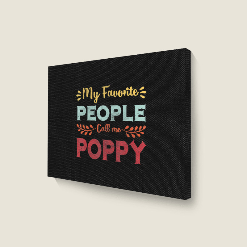 Hot Trend Mens My Favorite People Call Me Poppy Father Day Gift Landscape Canvas Print | Artistshot