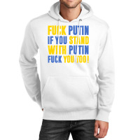 Fuck Putin If You Stand With Putin Fuck You Too Unisex Hoodie | Artistshot