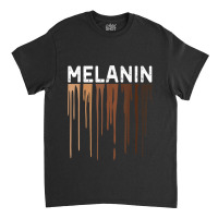 Drippin Melanin Tshirts For Women Pride Gifts Black History Classic T-shirt | Artistshot