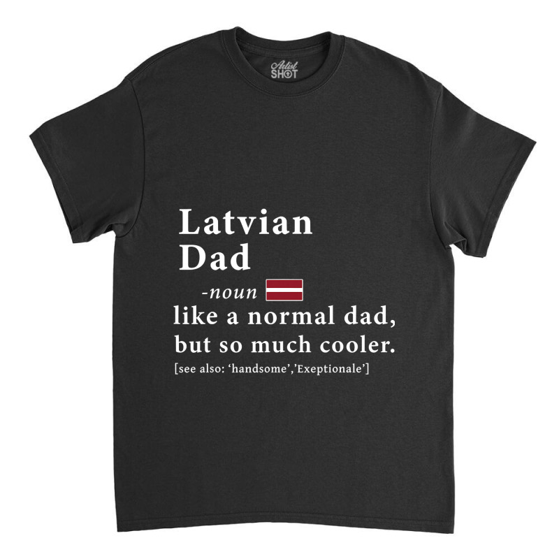 Mens Latvian Dad Definition  Fathers Day Gift Flag Classic T-shirt by thuhuong | Artistshot