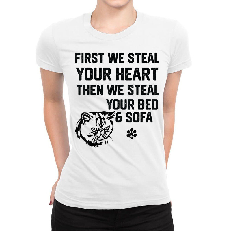 Exotic Shorthair Cat Steal Your Heart Steal Your Bed Sofa T Shirt Ladies Fitted T-Shirt by tawny4okburd | Artistshot