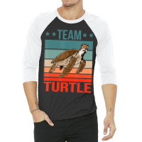 Trending Team Turtle Quote Sea Turtle Turtle 3/4 Sleeve Shirt | Artistshot