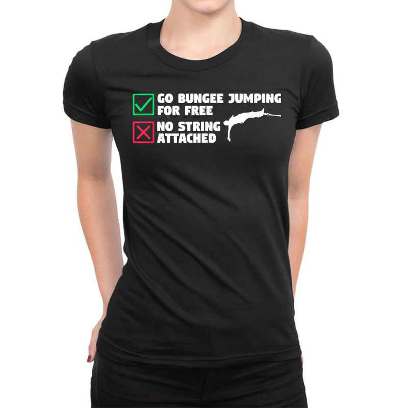 Go Bungee Jumping For Free No String Attached Bungy Jumper T Shirt Ladies Fitted T-Shirt by xq8pjbeamer | Artistshot