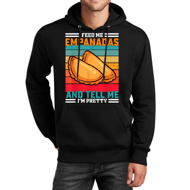 Funny Retro Feed Me Empanadas Saying   Latin American T Shirt Unisex Hoodie by kylrahal8pot | Artistshot