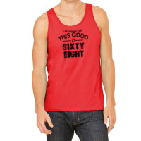 Not Everyone Looks This Good At Sixty Eight Tank Top | Artistshot