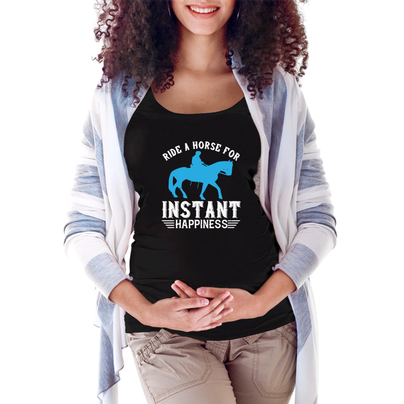 Ride A Horse For Instant Happiness Maternity Scoop Neck T-shirt by solih4t | Artistshot