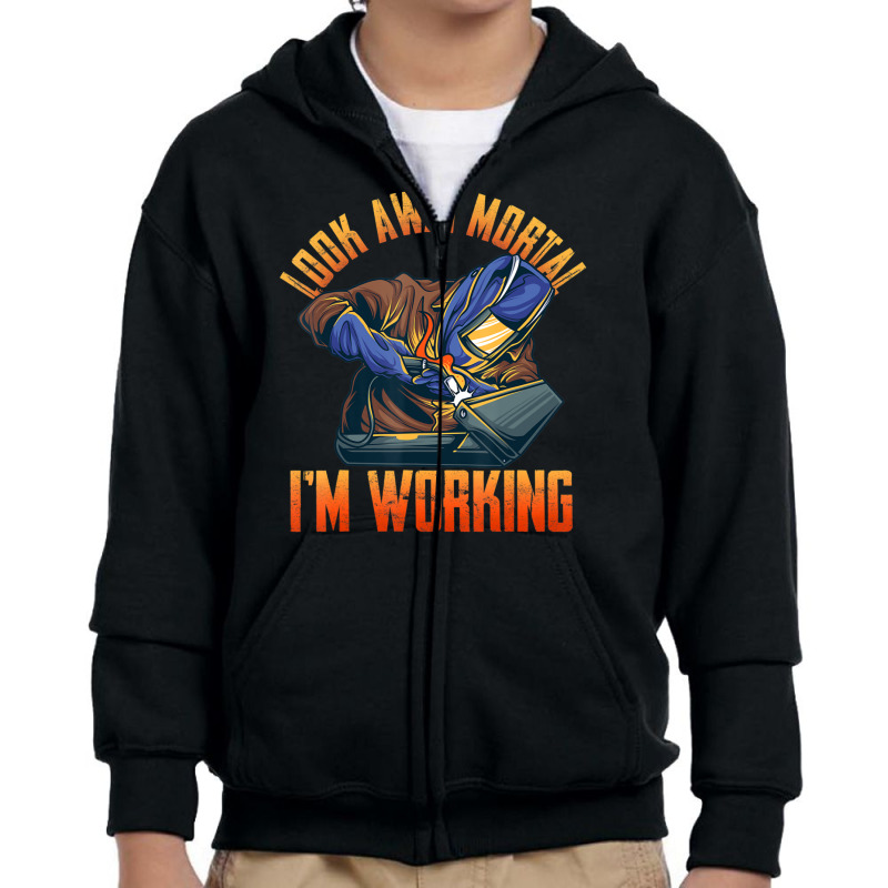 Hot Trend Welder Shirts Look Away Mortal I'm Working Youth Zipper Hoodie | Artistshot