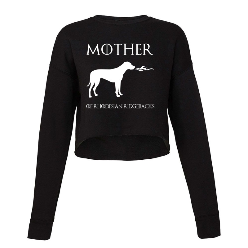 Hot Trend Mother Of Rhodesian Ridgebacks Unrivaled Mothers Day Cropped Sweater by degreesgunner | Artistshot