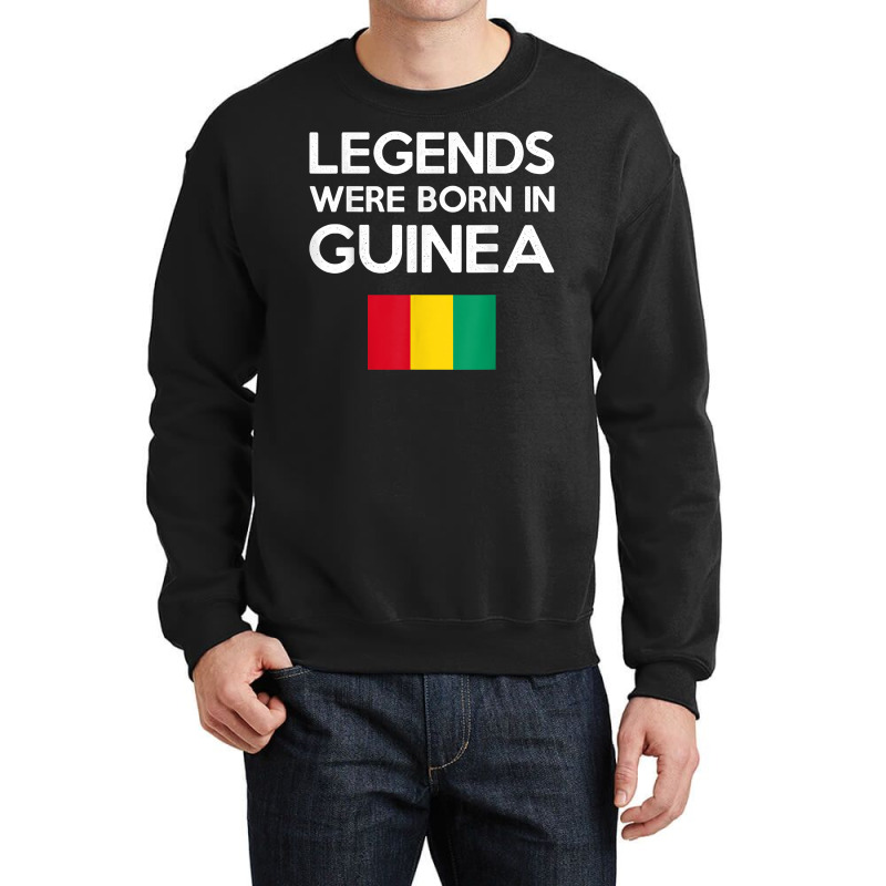 Legends Were Born In Guinea Guinean Flag Pride Roots T Shirt Crewneck Sweatshirt | Artistshot