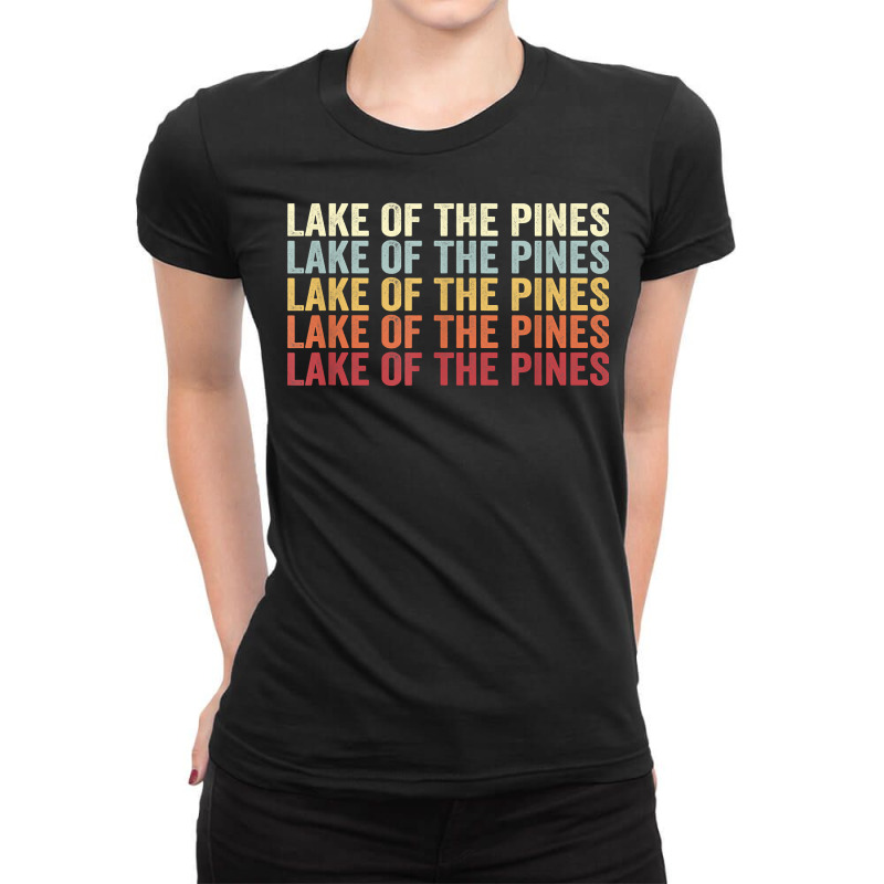 Lake Of The Pines California Lake Of The Pines Ca Retro T Shirt Ladies Fitted T-Shirt by kylrahal8pot | Artistshot