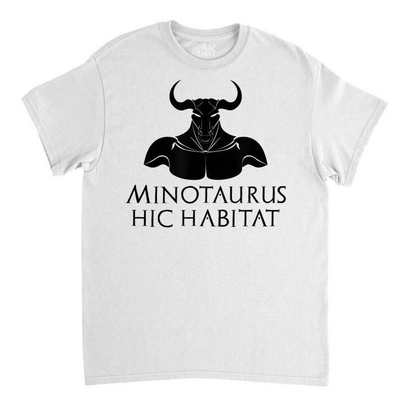 Minotaurus Hic Habitat   Ancient Greek Mythology   Latin T Shirt Classic T-shirt by noelenedh2mar | Artistshot