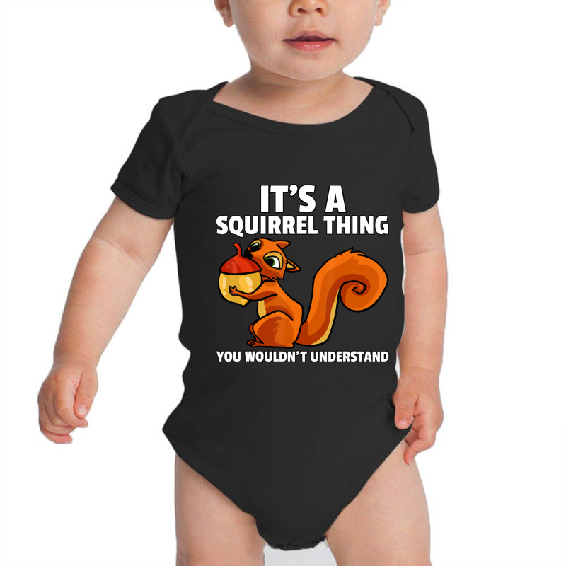 Hot Trend It's A Squirrel Thing For A Squirrel Whisperer Baby Bodysuit by Sierra Dennis | Artistshot