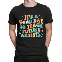 Hot Trend Groovy It's A Good Day To Teach Future Artists Art Teacher T-shirt | Artistshot