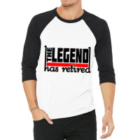 The Legend Has Retired 3/4 Sleeve Shirt | Artistshot