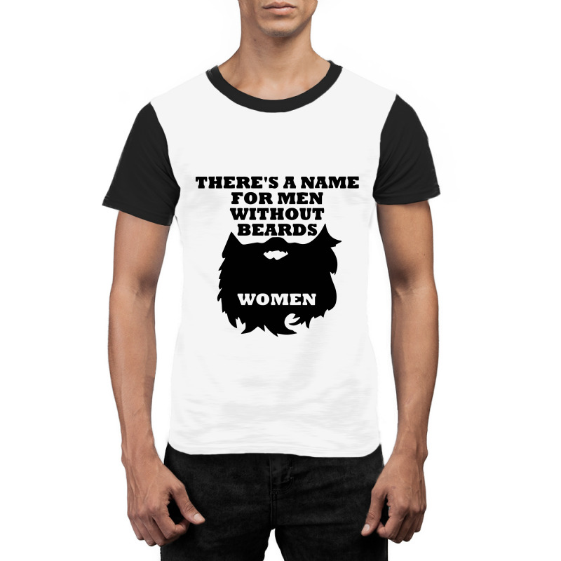 There's A Name For Men Without Beards Woman Graphic T-shirt | Artistshot