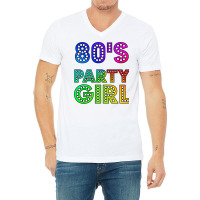 80s Party Girl Funny And Cute 80s Gift Design  (1) (1) (1) V-neck Tee | Artistshot