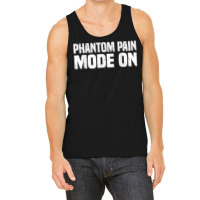 Phantom Pain Mode   Prosthetic Leg Amputation Leg Amputee T Shirt Tank Top | Artistshot