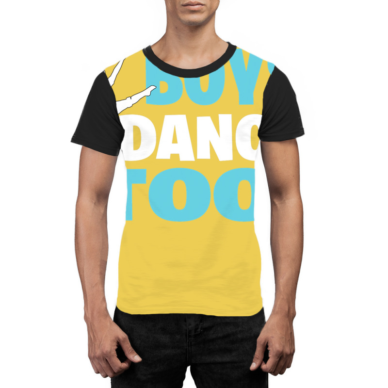 Boys Dance Too Gift For All Dancers Graphic T-shirt | Artistshot