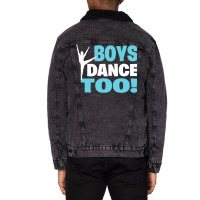 Boys Dance Too Gift For All Dancers Unisex Sherpa-lined Denim Jacket | Artistshot