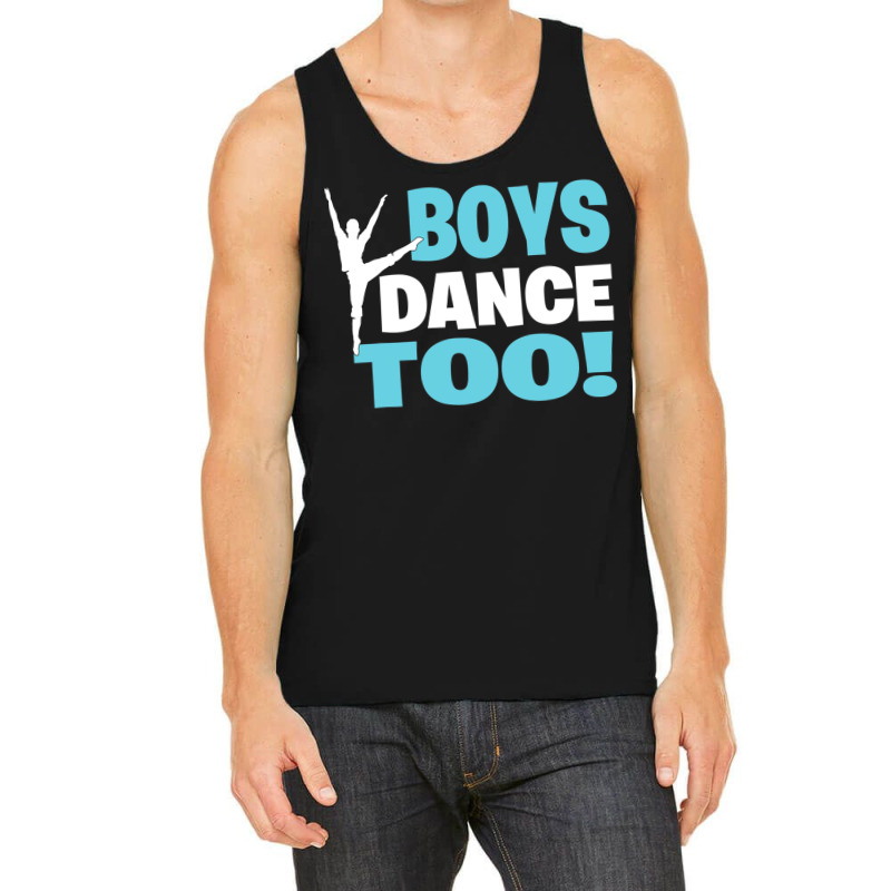 Boys Dance Too Gift For All Dancers Tank Top | Artistshot