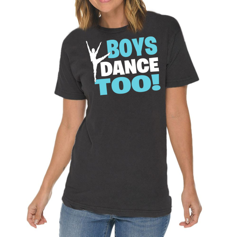 Boys Dance Too Gift For All Dancers Vintage T-shirt | Artistshot