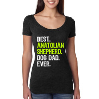 Anatolian Shepherd Dog Dad Fathers Day Dog Lovers Women's Triblend Scoop T-shirt | Artistshot