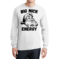 Big Nick Energy Santa Sweatshirt Long Sleeve Shirts | Artistshot