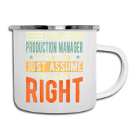 Production Manager Design  I´m Always Right  Production T Shirt Camper Cup | Artistshot