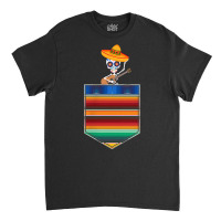 Serape Calaca Blanket Pocket Mexican Fiesta Party T Shirt Classic T-shirt | Artistshot