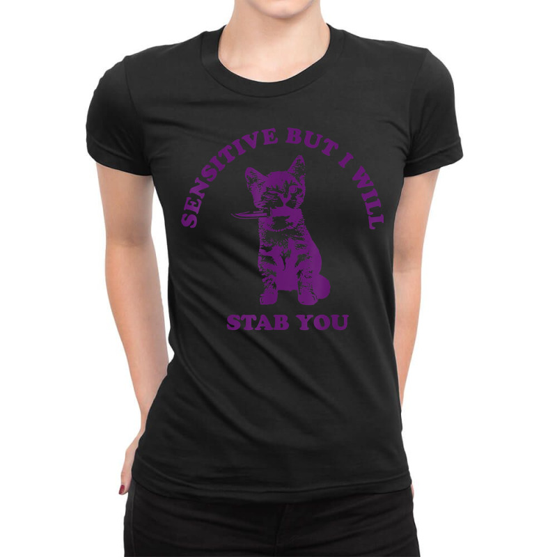 Sensitive But I Will Stab You Funny Cat T Shirt Ladies Fitted T-Shirt by erinlorrai | Artistshot