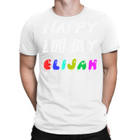 Happy Birthday Elijah T-shirt | Artistshot