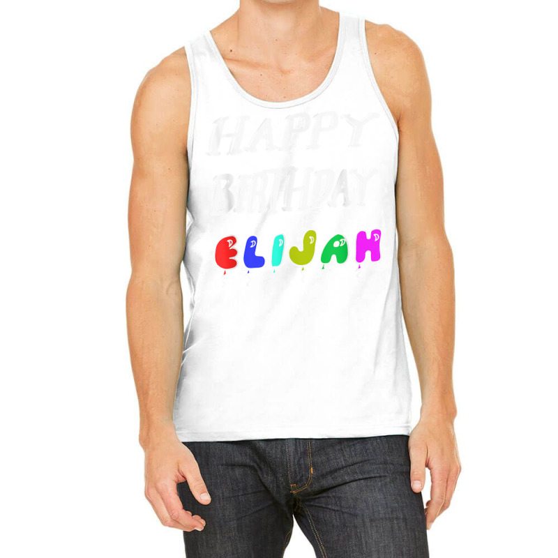 Happy Birthday Elijah Tank Top by Pinch1410 | Artistshot