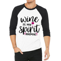 Wine Is My Spirit Animal 3/4 Sleeve Shirt | Artistshot