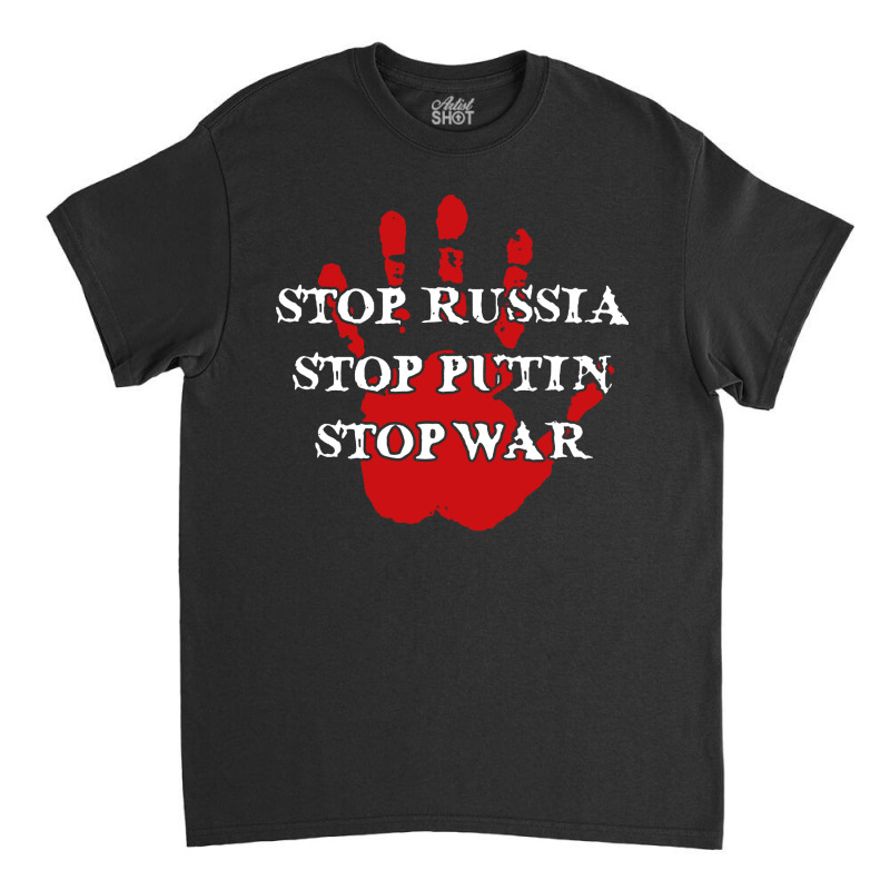 Stop Russia Stop Putin Stop War Classic T-shirt by syakirra | Artistshot