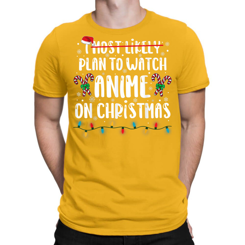 I Most Likely Plan To Watch Anime On Christmas Family T-Shirt by Pinch1410 | Artistshot