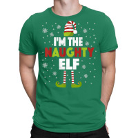 I'm The Naughty Elf Shirt Matching Christmas Family Tshirts T-shirt | Artistshot