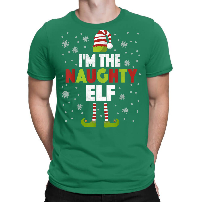 I'm The Naughty Elf Shirt Matching Christmas Family Tshirts T-Shirt by Pinch1410 | Artistshot