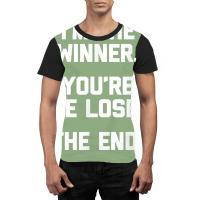 I'm The Winner, You're The Loser, The End  Funny Cool Graphic T-shirt | Artistshot