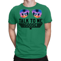 Talk To Me Goose (4) T-shirt | Artistshot