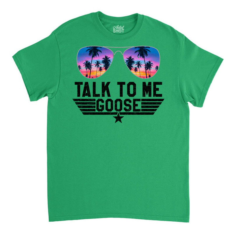 Talk To Me Goose (4) Classic T-shirt | Artistshot