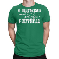 If Volleyball Was Easy They Would Call It Football T-shirt | Artistshot