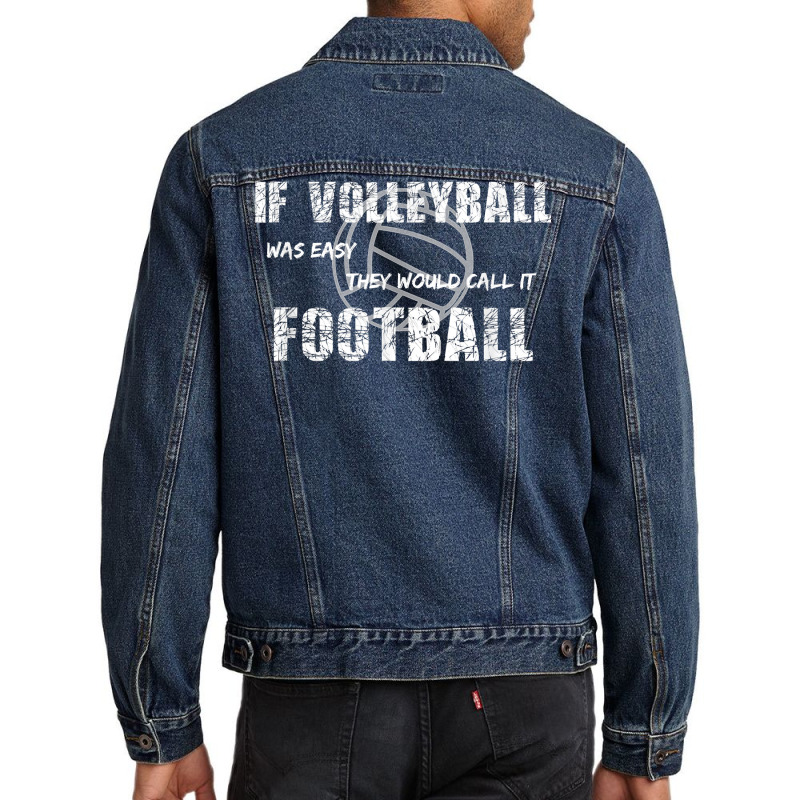 If Volleyball Was Easy They Would Call It Football Men Denim Jacket by Pinch1410 | Artistshot