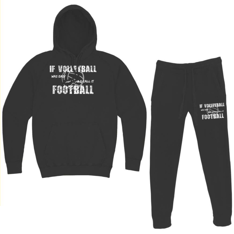 If Volleyball Was Easy They Would Call It Football Hoodie & Jogger set by Pinch1410 | Artistshot